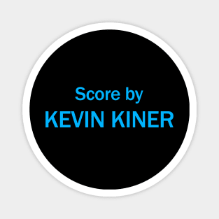 Score by Kevin Kiner Magnet